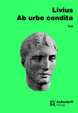 Ab urbe condita. Auswahl aus dem Gesamtwerk - Livius Livius