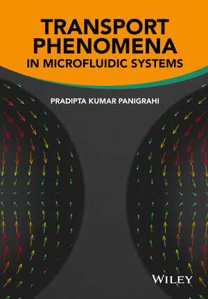 Transport Phenomena in Microfluidic Systems -  Pradipta Kumar Panigrahi