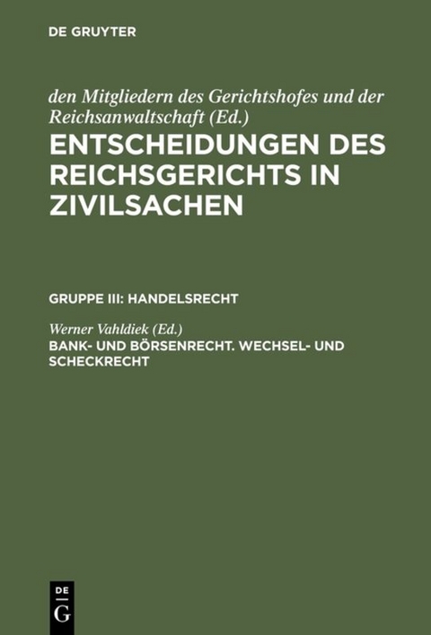 Entscheidungen des Reichsgerichts in Zivilsachen. Handelsrecht / Bank- und Börsenrecht. Wechsel- und Scheckrecht - 