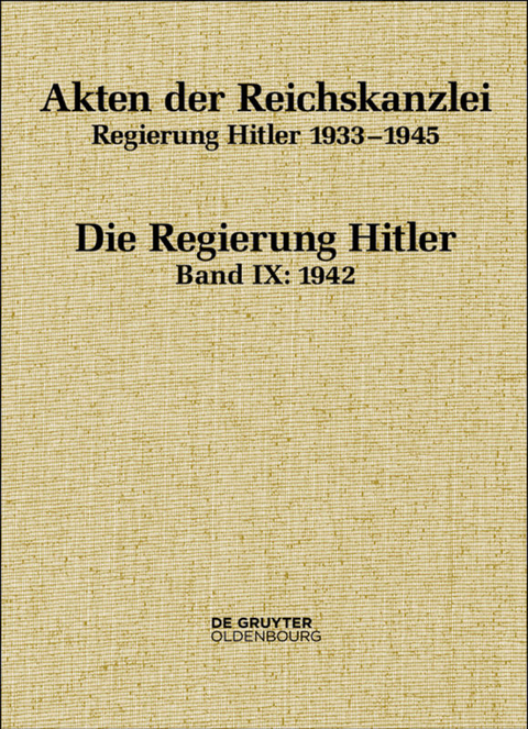 Akten der Reichskanzlei, Regierung Hitler 1933-1945 / 1942 - 