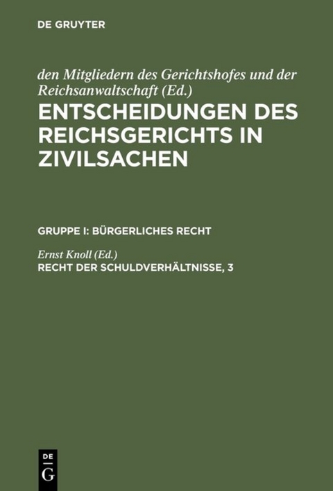 Entscheidungen des Reichsgerichts in Zivilsachen. Bürgerliches Recht / Recht der Schuldverhältnisse, 3 - 