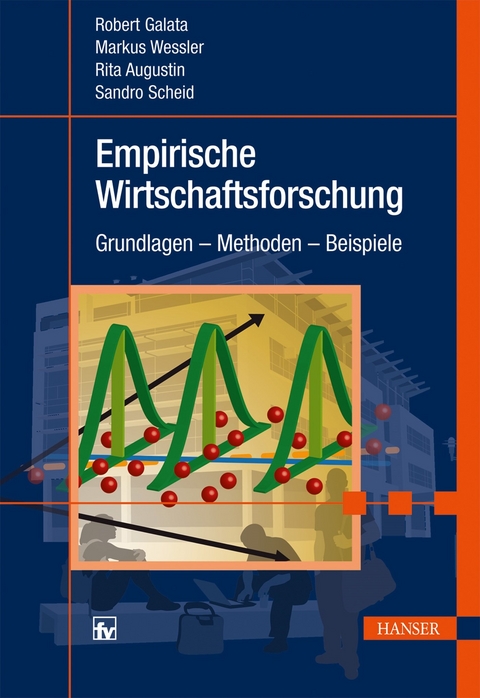 Empirische Wirtschaftsforschung - Robert Galata, Markus Wessler, Sandro Scheid, Rita Augustin