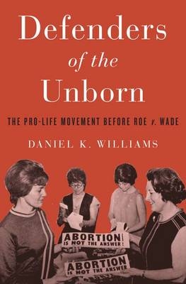 Defenders of the Unborn -  Daniel K. Williams