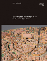 Stadtmodell 1570 von Jakob Sandtner - Franz Schiermeier