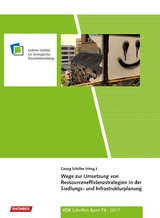 Wege zur Umsetzung von Ressourceneffizienzstrategien in der Siedlungs- und Infrastrukturplanung - Georg Schiller