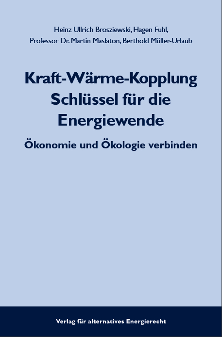 Kraft-Wärme-Kopplung Schlüssel für die Energiewende - Heinz Ullrich Brosziewski, Hagen Fuhl, Prof. Dr. Martin Maslaton, Berthold Müller-Urlaub