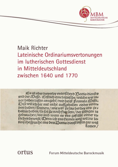 Lateinische Ordinariumsvertonungen im lutherischen Gottesdienst in Mitteldeutschland zwischen 1640 und 1770 - Maik Richter