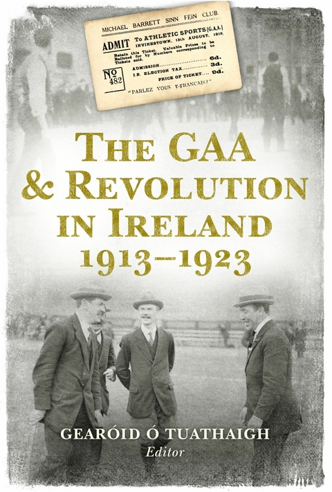 GAA and Revolution in Ireland 1913-1923 - 