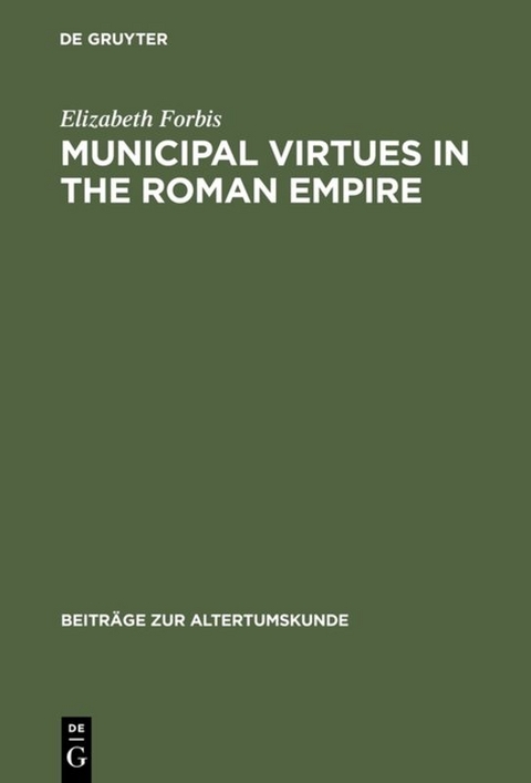 Municipal Virtues in the Roman Empire - Elizabeth Forbis