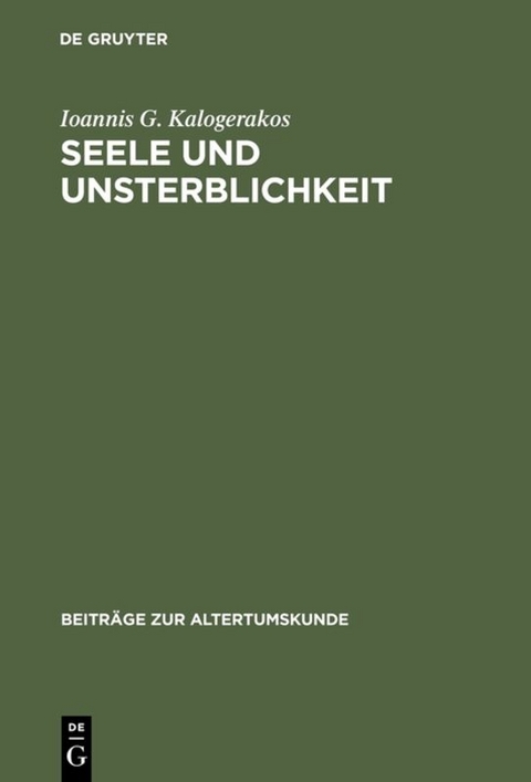 Seele und Unsterblichkeit - Ioannis G. Kalogerakos