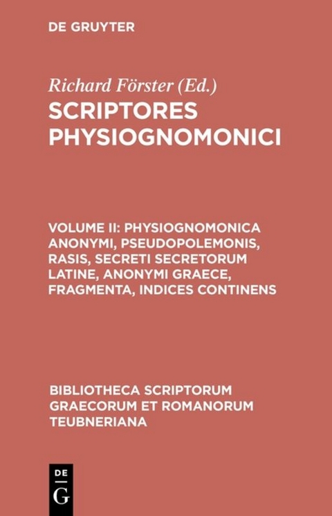 Scriptores physiognomonici / Physiognomonica anonymi, Pseudopolemonis, Rasis, Secreti secretorum Latine, anonymi Graece, fragmenta, indices continens - 