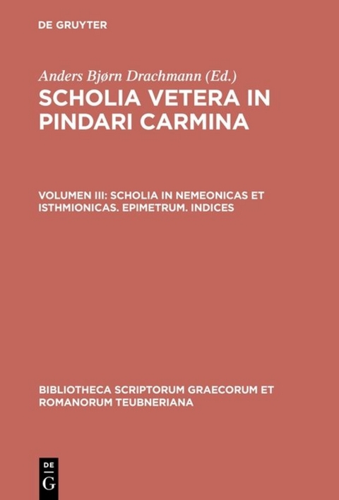 Scholia vetera in Pindari carmina / Scholia in Nemeonicas et Isthmionicas. Epimetrum. Indices - 