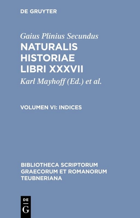 Gaius Plinius Secundus: Naturalis historiae libri XXXVII / Indices -  Gaius Plinius Secundus