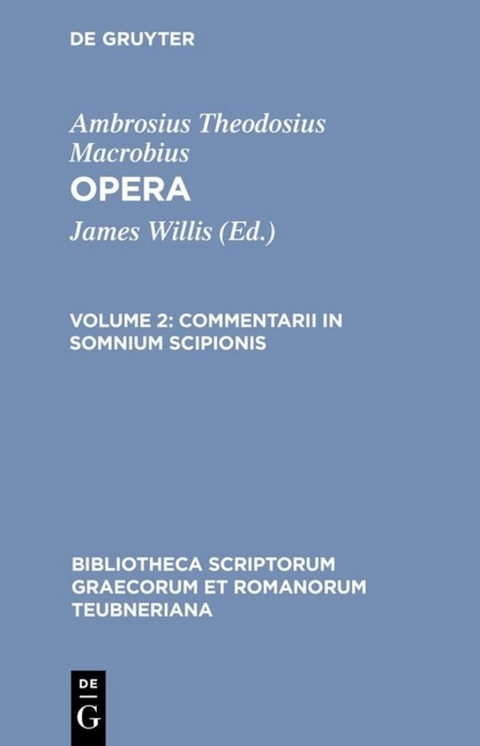 Ambrosius Theodosius Macrobius: Opera / Commentarii in somnium Scipionis - Ambrosius Theodosius Macrobius