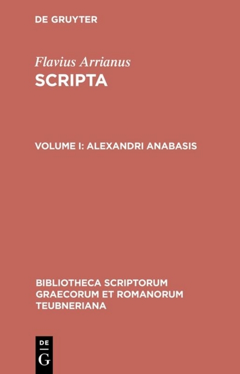 Flavius Arrianus: Scripta / Alexandri anabasis -  Flavius Arrianus