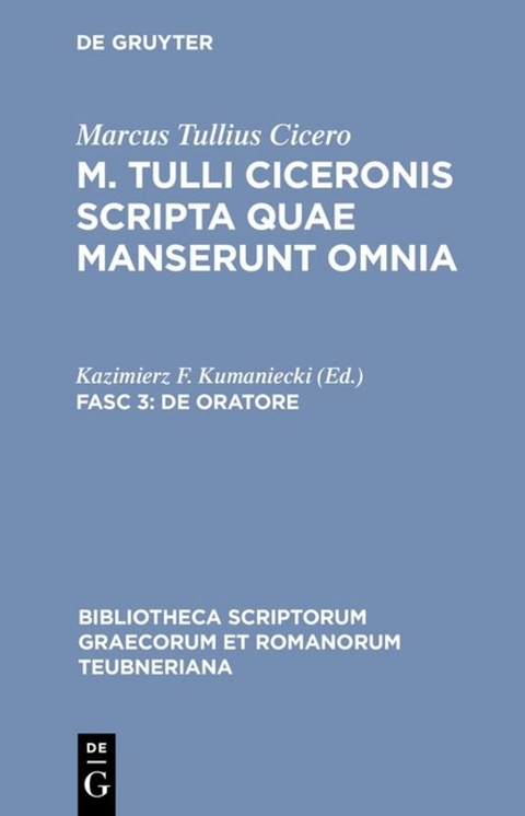 Marcus Tullius Cicero: M. Tulli Ciceronis scripta quae manserunt omnia / De oratore -  Marcus Tullius Cicero