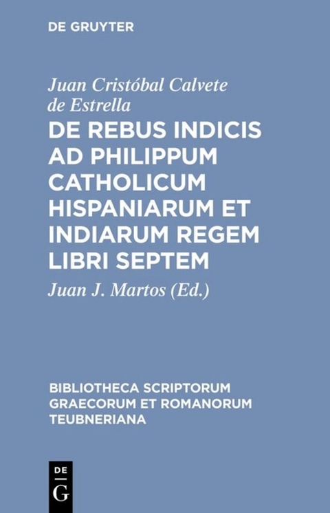De rebus indicis ad Philippum Catholicum Hispaniarum et Indiarum Regem libri septem - Juan Cristóbal Calvete de Estrella