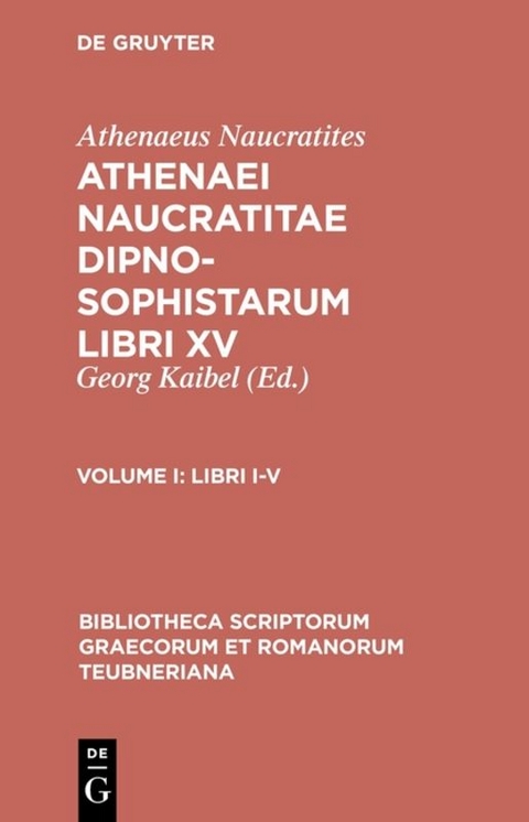 Athenaeus Naucratites: Athenaei Naucratitae Dipnosophistarum libri XV / Libri I-V -  Athenaeus Naucratites