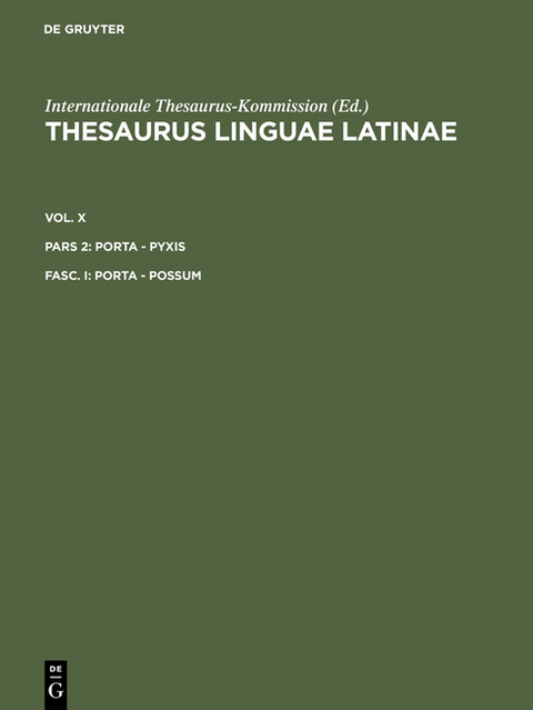 Thesaurus linguae Latinae. . porta - pyxis / porta - possum - 