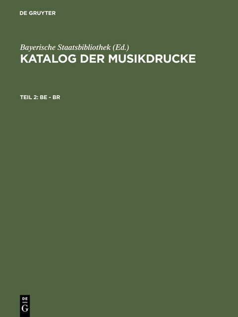 Katalog der Musikdrucke / Be - Br -  Bayerische Staatsbibliothek