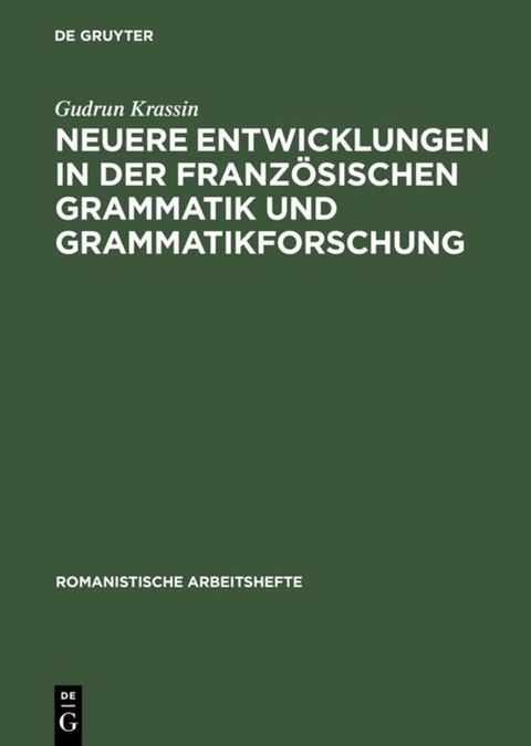 Neuere Entwicklungen in der französischen Grammatik und Grammatikforschung - Gudrun Krassin