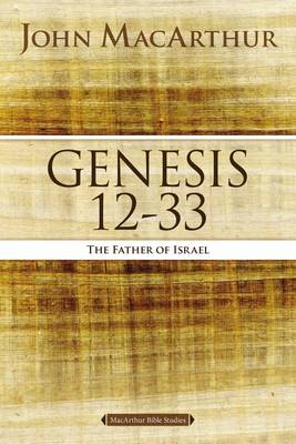 Genesis 12 to 33 -  John F. MacArthur