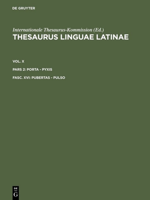 Thesaurus linguae Latinae. . porta - pyxis / pubertas - pulso - 