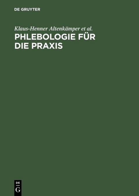 Phlebologie für die Praxis - Klaus-Henner Altenkämper, Wolfgang Felix, Andreas Gericke, Horst-E. Gerlach, M. Hartmann