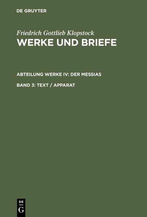 Friedrich Gottlieb Klopstock: Werke und Briefe. Abteilung Werke IV: Der Messias / Text / Apparat - Friedrich Gottlieb Klopstock