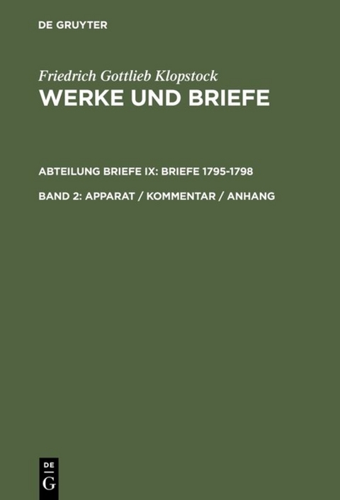 Friedrich Gottlieb Klopstock: Werke und Briefe. Abteilung Briefe IX: Briefe 1795-1798 / Apparat / Kommentar / Anhang - Friedrich Gottlieb Klopstock