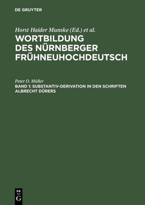 Wortbildung des Nürnberger Frühneuhochdeutsch / Substantiv-Derivation in den Schriften Albrecht Dürers - Peter O. Müller