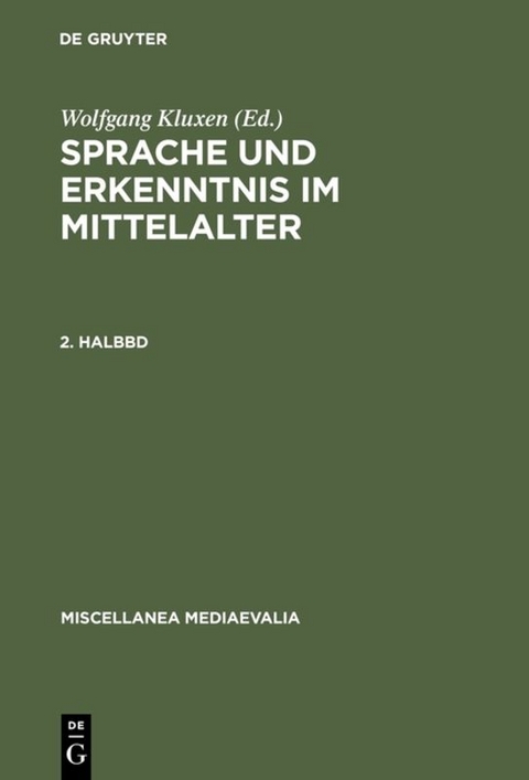 Sprache und Erkenntnis im Mittelalter / Sprache und Erkenntnis im Mittelalter. 2. Halbbd - 