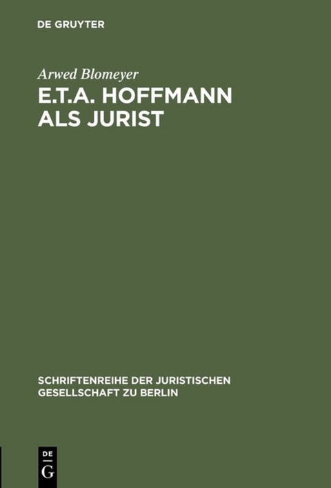 E.T.A. Hoffmann als Jurist - Arwed Blomeyer