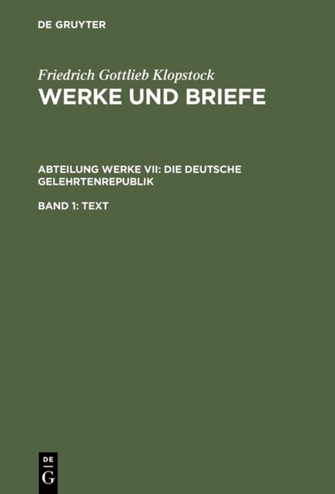 Friedrich Gottlieb Klopstock: Werke und Briefe. Abteilung Werke VII:... / Die deutsche Gelehrtenrepublik - Friedrich Gottlieb Klopstock