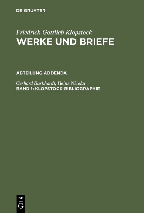 Friedrich Gottlieb Klopstock: Werke und Briefe. Abteilung Addenda / Klopstock-Bibliographie - Gerhard Burkhardt, Heinz Nicolai