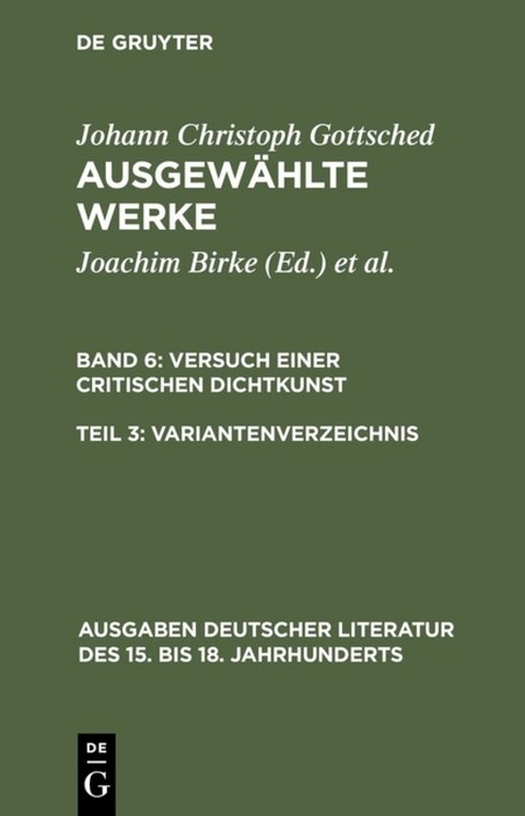 Johann Ch. Gottsched: Ausgewählte Werke. Versuch einer Critischen Dichtkunst / Versuch einer Critischen Dichtkunst. Variantenverzeichnis - Johann Christoph Gottsched