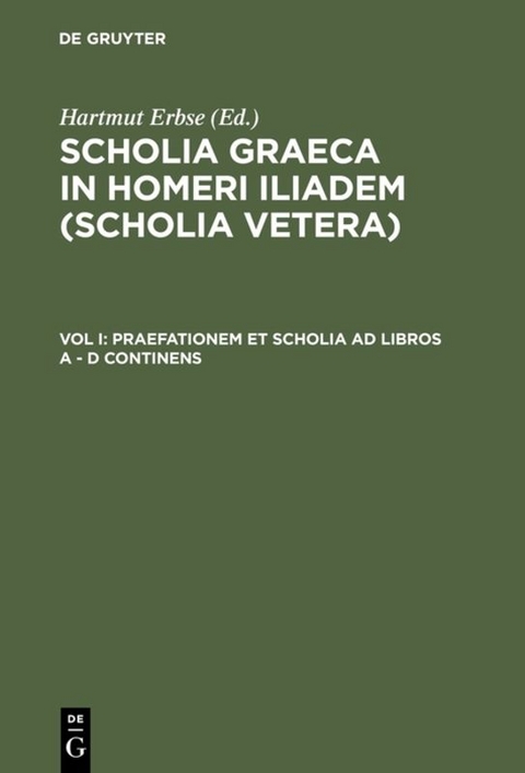 Scholia Graeca in Homeri Iliadem (Scholia vetera) / Praefationem et scholia ad libros A - D continens - 