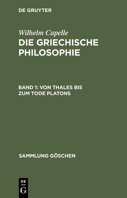 Wilhelm Capelle: Die griechische Philosophie / Von Thales bis zum Tode Platons - 