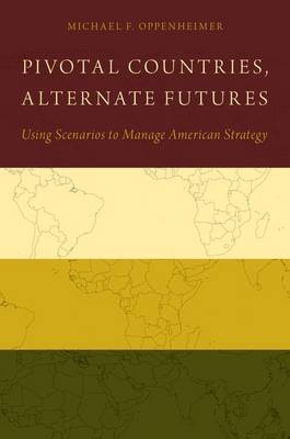 Pivotal Countries, Alternate Futures -  Michael F. Oppenheimer