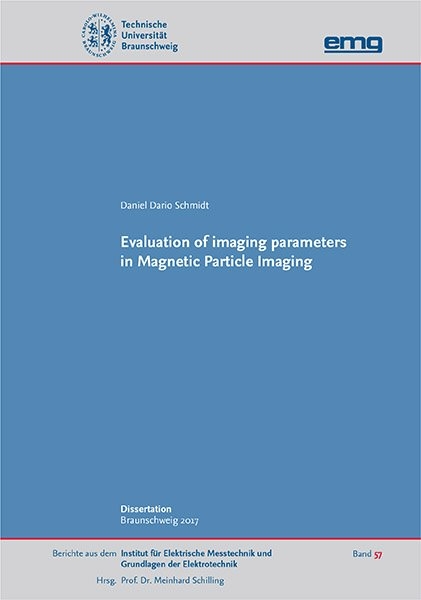 Evaluation of imaging parameters in Magnetic Particle Imaging - Daniel Dario Schmidt