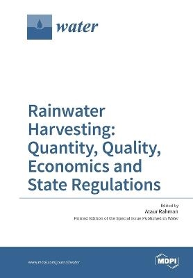 Rainwater Harvesting: Quantity, Quality, Economics and State Regulations