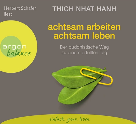 Achtsam arbeiten, achtsam leben -  Thich Nhat Hanh