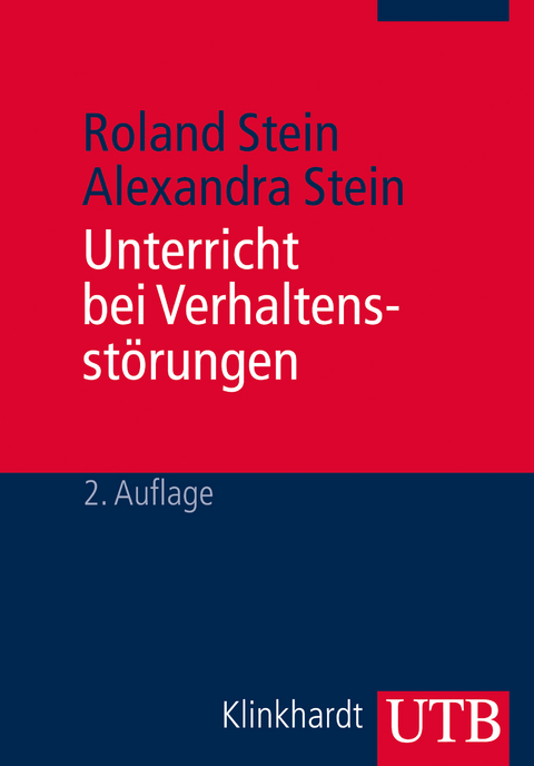 Unterricht bei Verhaltensstörungen - Roland Stein, Alexandra Stein