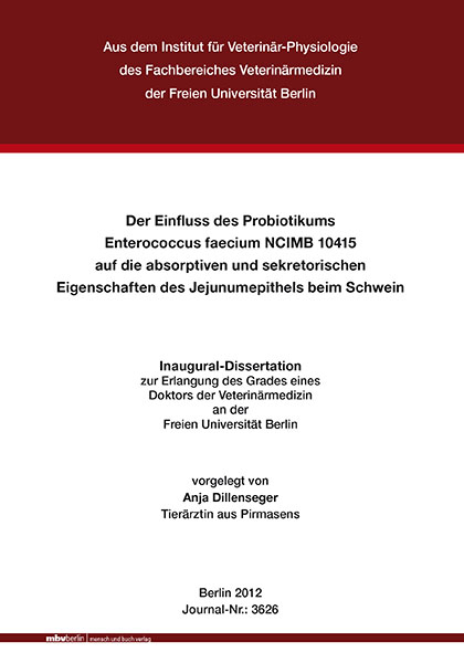 Der Einfluss des Probiotikums Enterococcus faecium NCIMB 10415 auf die absorptiven und sekretorischen Eigenschaften des Jejunumepithels beim Schwein - Anja Dillenseger