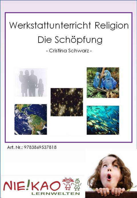 Werkstattunterricht Religion - Die Schöpfung - Cristina Schwarz