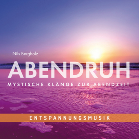 Entspannungsmusik: ABENDRUH - Mystische Klänge zur Abendzeit