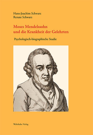 Moses Mendelssohn und die Krankheit der Gelehrten - Hans-Joachim Schwarz; Renate Schwarz