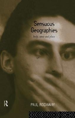 Sensuous Geographies - Paul Rodaway