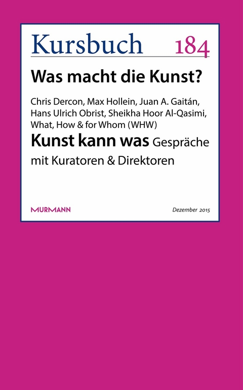 Kunst kann was - Chris Dercon, Max Hollein, Juan A. Gaitán, Sheikha Hoor Al Qasimi, Hans Ulrich Obrist, What (WHW)  How &  for Whom