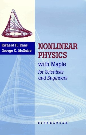 Nonlinear Physics with Maple for Scientists and Engineers -  Richard Enns,  George McGuire